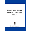 Tower Grove Park Of The City Of St. Louis (1883) - Paperback