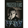 Projected Fears: Horror Films and American Culture - Paperback