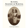 Autopsy, Anatomy of Survival: The Autobiography of Thomas (Tommy Hugh Goodson, Jr. - Paperback