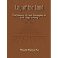 Lay of the Land: The History of Land Surveying in San Diego County - Paperback