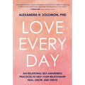 Love Every Day: 365 Relational Self-Awareness Practices to Help Your Relationship Heal, Grow, and Thrive - Hardcover