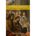 Global Indios: The Indigenous Struggle for Justice in Sixteenth-Century Spain - Paperback