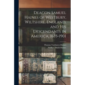 Deacon Samuel Haines of Westbury, Wiltshire, England, and his Descendants in America, 1635-1901 - Paperback