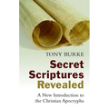 Secret Scriptures Revealed: A New Introduction to the Christian Apocrypha - Paperback
