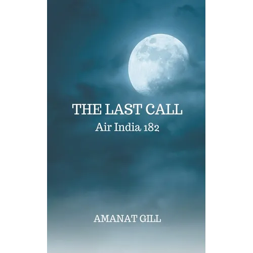 The Last Call: Air India 182 - Paperback