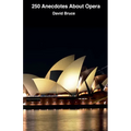 250 Anecdotes About Opera - Paperback