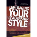 Leveraging Your Leadership Style: Maximize Your Influence by Discovering the Leader Within - Paperback