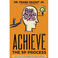Achieve: The 5P Process: The 5P's That Turn Barriers Into Breakthroughs - Paperback