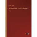 The Last Journals of David Livingstone: Vol. I - Paperback