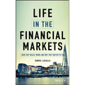 Life in the Financial Markets: How They Really Work and Why They Matter to You - Hardcover