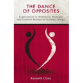 The Dance of Opposites: Explorations in Mediation, Dialogue and Conflict Resolution Systems - Paperback