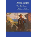 Jesse James Was His Name; Or, Fact and Fiction Concerning the Careers of the Notorious James Brothers of Missouri - Paperback