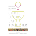 Come, Let Us Eat Together: Sacraments and Christian Unity - Paperback