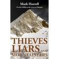 Thieves, Liars and Mountaineers: On the 8,000m peak circus in Pakistan - Paperback