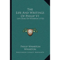 The Life And Writings Of Philip V1: Late Duke Of Wharton (1732) - Paperback