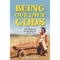 Being Our Own Gods: Drug Memoirs of an Artist, 1970-75 - Paperback