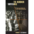 To Render Invisible: Jim Crow and Public Life in New South Jacksonville - Paperback