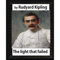 The Light that Failed(1891), BY Rudyard Kipling, (NOVEL) - Paperback