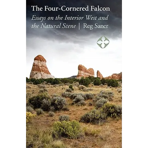 The Four-Cornered Falcon: Essays on the Interior West and the Natural Scene - Paperback