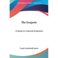 The Iroquois: A Study In Cultural Evolution - Paperback