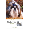 Shih Tzu: Your Happy Healthy Pet - Hardcover