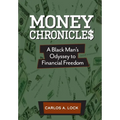 Money Chronicle$: A Black Man's Odyssey to Financial Freedom - Hardcover