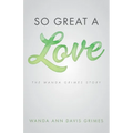 So Great a Love: The Wanda Grimes Story - Paperback