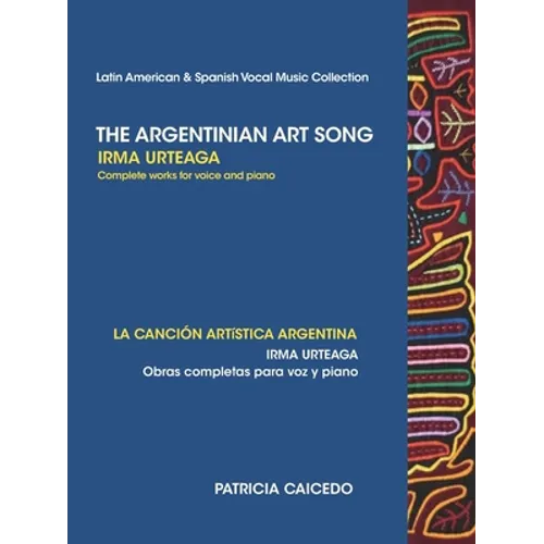 The Argentinean Art Song: Irma Urteaga Complete Works for Voice & Piano - Paperback