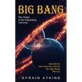 Big Bang: The Origin of the Expanding Universe (Questions and Answers About the Big Bang Theory) - Paperback