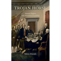 Trojan Horse: Natural Rights and America's Founding - Paperback