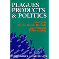 Plagues, Products, and Politics: Emergent Public Health Hazards and National Policymaking - Paperback