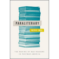 Paraliterary: The Making of Bad Readers in Postwar America - Paperback