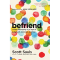 Befriend: Create Belonging in an Age of Judgment, Isolation, and Fear - Paperback