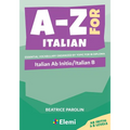 A-Z for Italian: Italian Ab Initio/Italian B: Essential vocabulary organized by topic for IB Diploma - Paperback