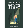 How Would You Cope With This? - Paperback