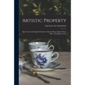 Artistic Property; Fine French and English Furniture, Oriental Rugs, Stained Glass, Silver and Objects of Art - Paperback
