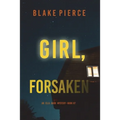 Girl, Forsaken (An Ella Dark FBI Suspense Thriller-Book 7) - Paperback