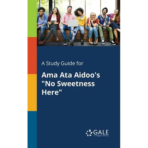A Study Guide for Ama Ata Aidoo's "No Sweetness Here" - Paperback