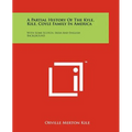 A Partial History Of The Kyle, Kile, Coyle Family In America: With Some Scotch, Irish And English Background - Paperback