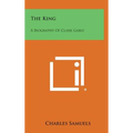 The King: A Biography of Clark Gable - Hardcover