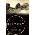 Hidden History of Colonial Greenwich - Paperback