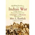 Thrilling Incidents of the Indian War of 1862: Being a Personal Narrative of the Outrages and Horrors Witnessed by Mrs. L. Eastlick in Minnesota - Paperback