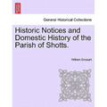 Historic Notices and Domestic History of the Parish of Shotts. - Paperback