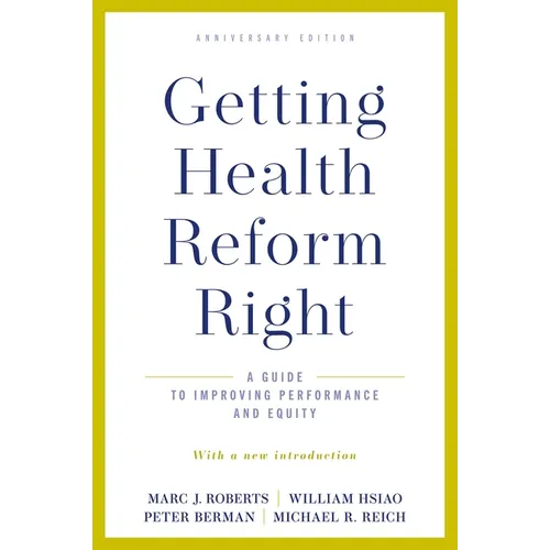 Getting Health Reform Right, Anniversary Edition: A Guide to Improving Performance and Equity - Paperback