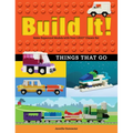 Build It! Things That Go: Make Supercool Models with Your Favorite Lego(r) Parts - Hardcover