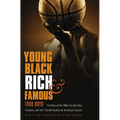 Young, Black, Rich, and Famous: The Rise of the Nba, the Hip Hop Invasion, and the Transformation of American Culture - Paperback