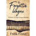 The Forgotten League: A History of Negro League Baseball - Paperback