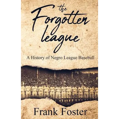The Forgotten League: A History of Negro League Baseball - Paperback