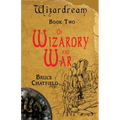 Of Wizardry and War: Wizardream Book Two - Paperback