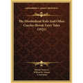 The Disobedient Kids And Other Czecho-Slovak Fairy Tales (1921) - Hardcover